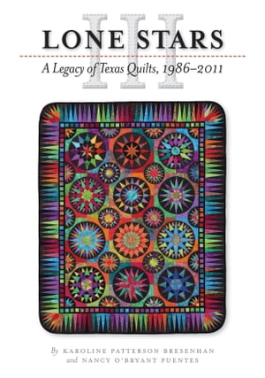 Lone Stars III A Legacy of Texas Quilts, 1986-2011【電子書籍】 Karoline Patterson Bresenhan