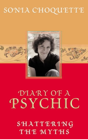 Diary of a Psychic Shattering the Myths