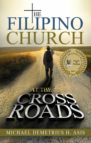 The Filipino Church at the Crossroads【電子書籍】[ Michael Dimetrius H. Asis ]