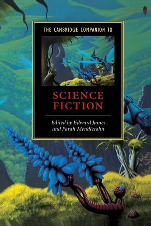 The Cambridge Companion to Science Fiction【電子書籍】