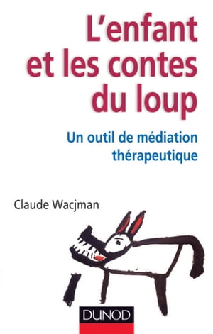 L'enfant et les contes du loup Un outil de m?diation th?rapeutique