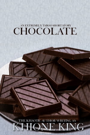 Chocolate An Extremely Taboo MFM Short Story【電子書籍】[ Khione King ]