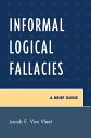 Informal Logical Fallacies A Brief Guide