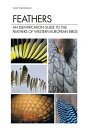 Feathers An Identification Guide to the Feathers of Western European Birds【電子書籍】[ Clo? Fraigneau ]