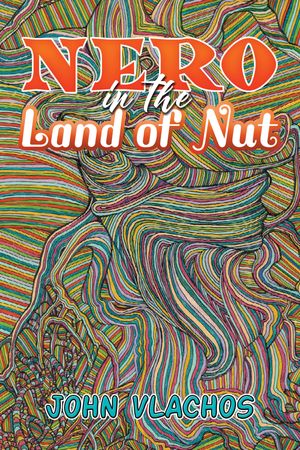 Nero in the Land of Nut【電子書籍】[ John Vlachos ]