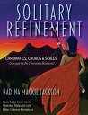 Solitary Refinement Chromatics, Chords Scales - Concepts for the Committed Bassoonist【電子書籍】 Nadina Mackie Jackson