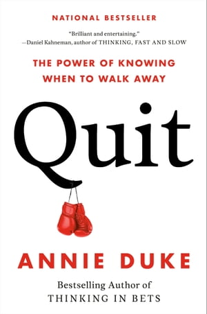 Quit The Power of Knowing When to Walk Away【電子書籍】[ Annie Duke ]