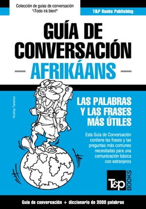 Guía de Conversación Español-Afrikáans y vocabulario temático de 3000 palabras