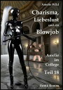 Charisma, Liebeslust und ein Blowjob Amelie im College (Teil 18), Erotik Roman【電子書籍】[ Amelie Wild ]