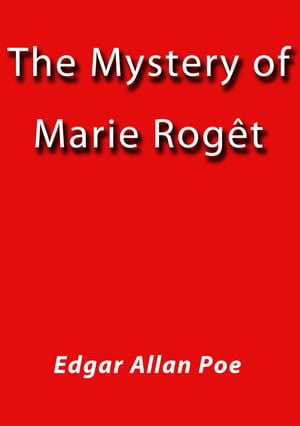 The mystery of Marie Roget