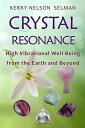 Crystal Resonance: High Vibrational Well-Being from the Earth and Beyond Crystal Resonance, #1