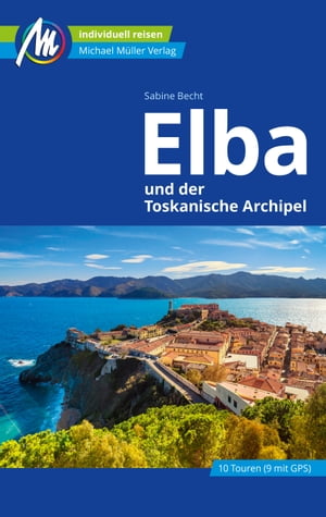 Elba Reisef?hrer Michael M?ller Verlag und der Toskanische Archipel