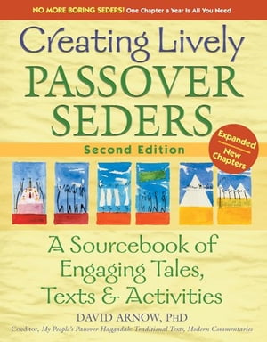 Creating Lively Passover Seders, 2nd Edition: A Sourcebook of Engaging Tales, Texts & Activities