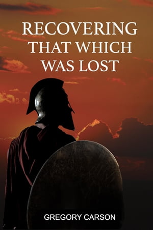 Recovering That Which Was LostŻҽҡ[ Gregory Carson ]