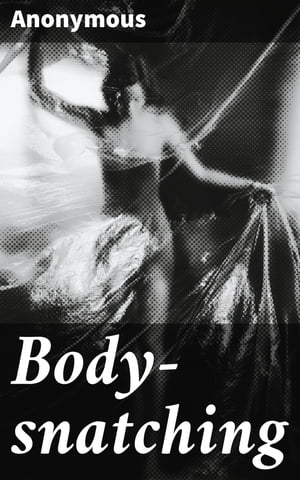Body-snatching【電子書籍】[ Anonymous ]