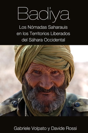Badiya: Los Nómadas Saharauis en los Territorios Liberados del Sáhara Occidental