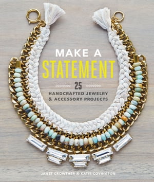 Make a Statement 25 Handcrafted Jewelry &Accessory ProjectsŻҽҡ[ Janet Crowther ]