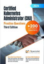 Certified Kubernetes Administrator (CKA) +200 Exam Practice Questions with Detailed Explanations and Reference Links: Third Edition - 2024 Exam: CKA