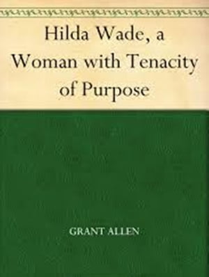 Hilda Wade (A Woman With Tenacity Of Purpose)