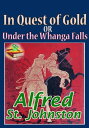 ŷKoboŻҽҥȥ㤨In Quest of Gold or Under the Whanga Falls (Illustrated VersionŻҽҡ[ Alfred St. Johnston ]פβǤʤ86ߤˤʤޤ