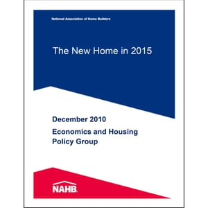 The New Home in 2015【電子書籍】 NAHB Economics Group