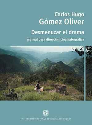 Desmenuzar el drama. Manual para dirección cinematográfica