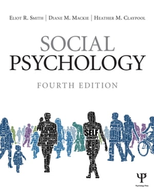 Social Psychology Fourth Edition【電子書籍】 Eliot R. Smith