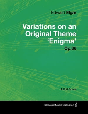 Edward Elgar - Variations on an Original Theme 039 Enigma 039 Op.36 - A Full Score【電子書籍】 Edward Elgar