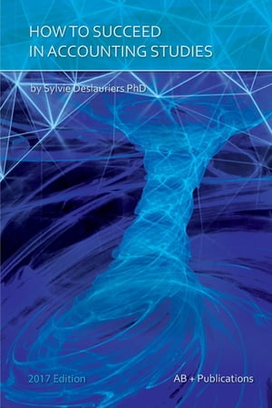 How to Succeed in Accounting Studies【電子書籍】[ Sylvie Deslauriers ]