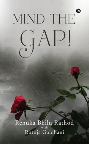 MIND THE GAP!【電子書籍】[ Renuka Bhilu Ra