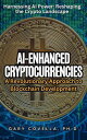 AI-Enhanced Cryptocurrencies: A Revolutionary Approach to Blockchain Development【電子書籍】 Gary Covella, Ph.D.