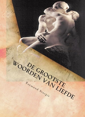 ŷKoboŻҽҥȥ㤨De Grootste Woorden Van Liefde Hoe mensen In liefde genieten met anderen te delenŻҽҡ[ Raymond Sturgis ]פβǤʤ393ߤˤʤޤ