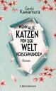 Wenn alle Katzen von der Welt verschw?nden Roman【電子書籍】[ Genki Kawamura ]