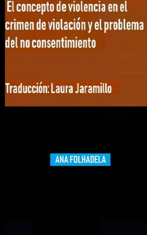 El concepto de violencia en el crimen de violación y el problema del no consentimiento