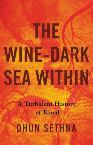 The Wine-Dark Sea Within A Turbulent History of Blood