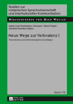 Neue Wege zur Verbvalenz I Theoretische und methodologische Grundlagen...