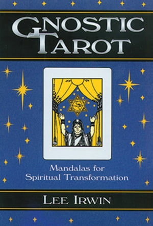 Gnostic Tarot Mandalas for Spiritual Transformation【電子書籍】 Lee Irwin