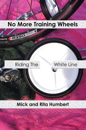 No More Training Wheels Riding the White Line【電子書籍】[ Rita Humbert ]