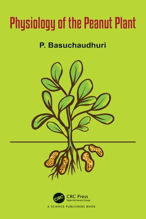 Physiology of the Peanut Plant【電子書籍】[ P Basuchaudhuri ]