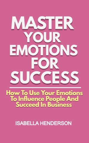 Master Your Emotions For Success