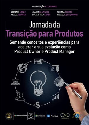 Jornada da Transi??o para Produtos Somando conceitos e experi?ncias para acelerar a sua evolu??o como Product Owner e Product Manager【電子書籍】[ Analia Irigoyen ]