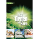 Build Green and Save Protecting the Earth And Your Bottom Line【電子書籍】[ Matt Belch...