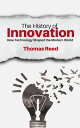 The History of Innovation - How Technology Shaped the Modern World【電子書籍】[ Thomas...