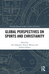 Global Perspectives on Sports and Christianity【電子書籍】