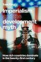 Imperialism and the development myth How rich countries dominate in the twenty-first century【電子書籍】 Sam King