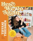 Here We Go Again Recipes and Inspiration to Level Up Your Leftovers【電子書籍】[ Tiffani Thiessen ]