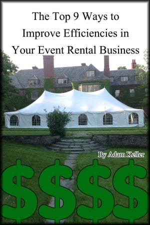 The Top 9 Ways to Improve Efficiencies in Your Event Rental BusinessŻҽҡ[ Adam Keller ]