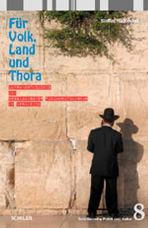 F?r Volk, Land und Thora Ultra-Orthodoxie und messianischer Fundamentalismus im Vergleich