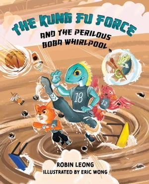 The Kung Fu Force and the Perilous Boba Whirlpool Book 2Żҽҡ[ Robin Leong ]