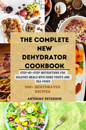 THE COMPLETE NEW DEHYDRATOR COOKBOOK FOR PREPPERS (2023 Edition)